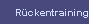 R�ckentraining
